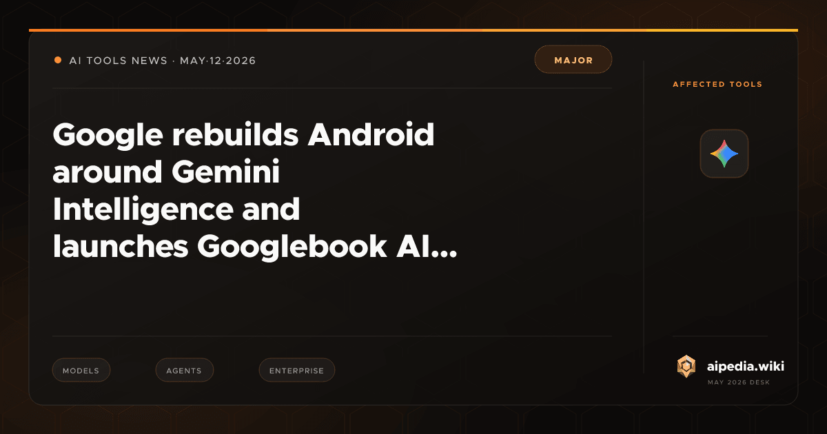 Google rebuilds Android around Gemini Intelligence and launches ...