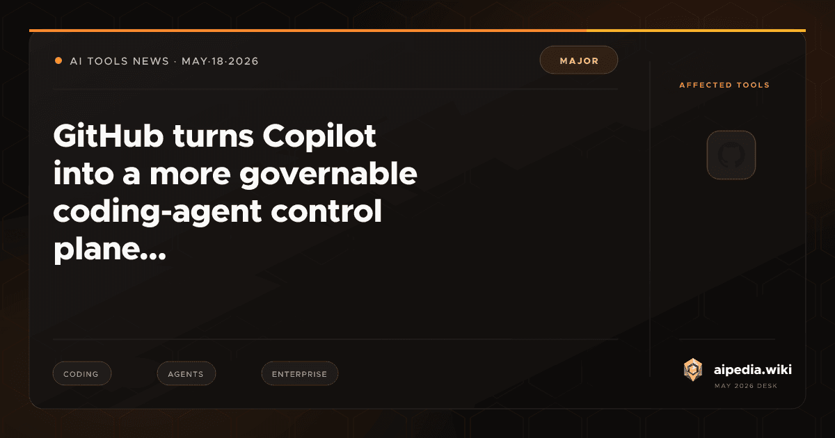 GitHub turns Copilot into a more governable coding-agent control plane ...