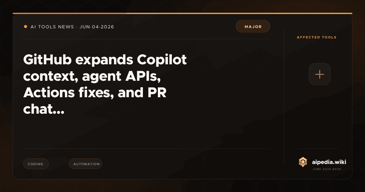 GitHub expands Copilot context, agent APIs, Actions fixes, and PR chat ...