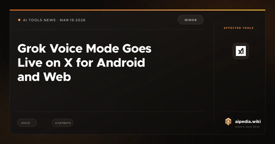 Grok Voice Mode Goes Live on X for Android and Web
