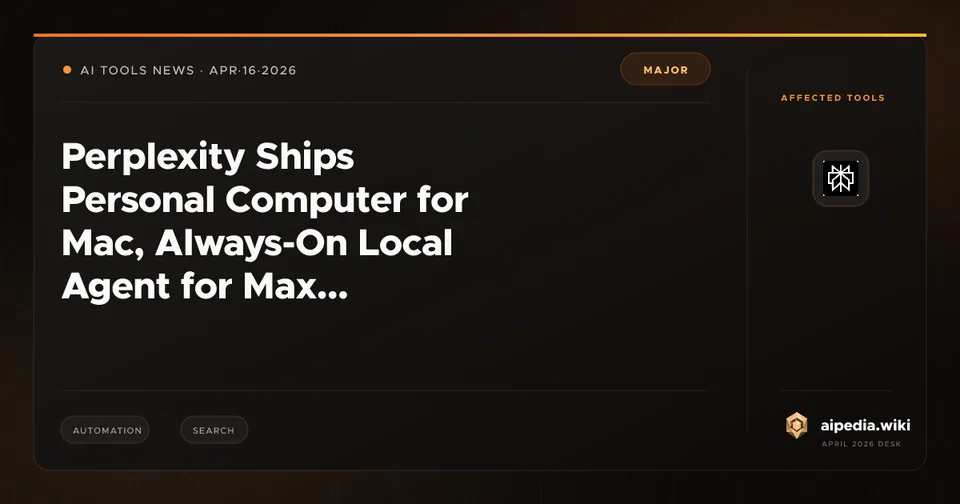 Perplexity Ships Personal Computer for Mac, Always-On Local Agent for Max Subscribers