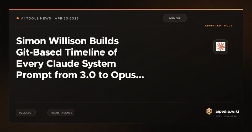 Simon Willison Builds Git-Based Timeline of Every Claude System Prompt from 3.0 to Opus 4.7