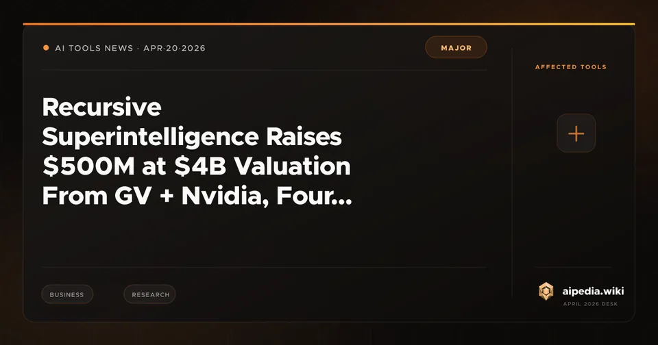 Recursive Superintelligence Raises $500M at $4B Valuation From GV + Nvidia, Four Months After Founding