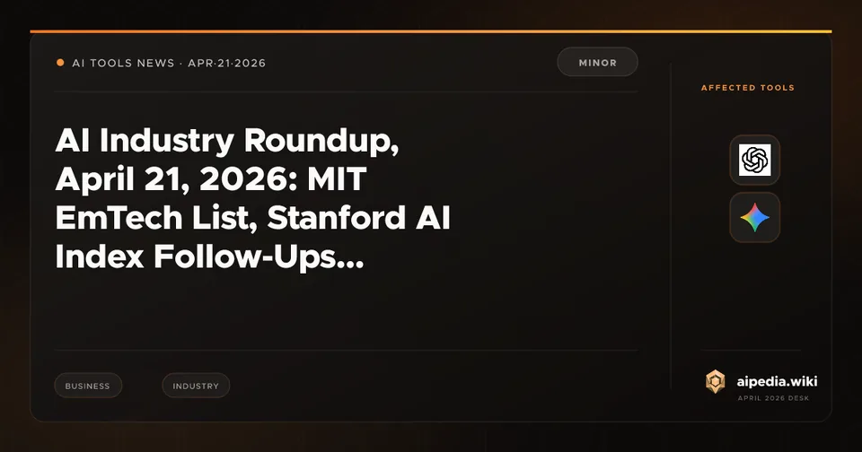AI Industry Roundup, April 21, 2026: MIT EmTech List, Stanford AI Index Follow-Ups, Samsung-Gemini Expansion, Apple-Gemini Siri, OpenAI Agent SDK Improvements