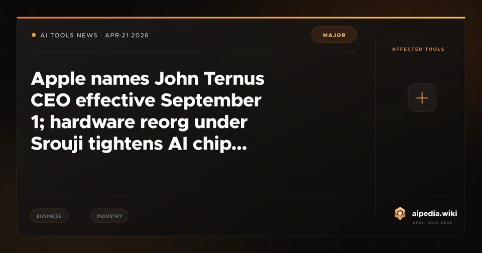 Apple names John Ternus CEO effective September 1; hardware reorg under Srouji tightens AI chip and product integration