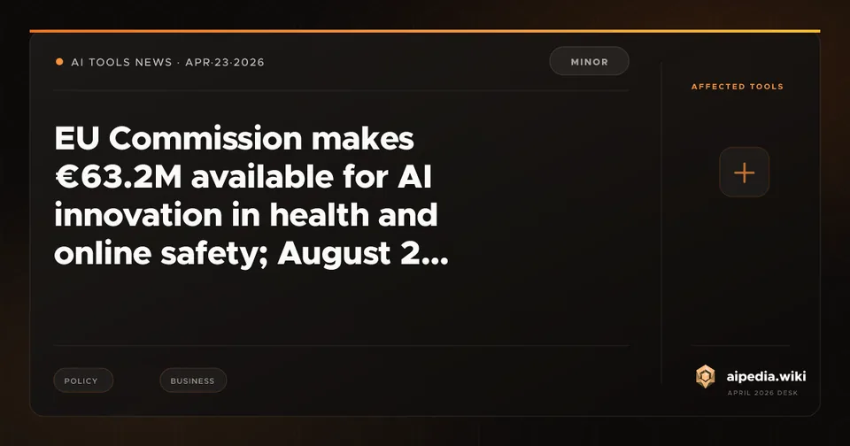 EU Commission makes €63.2M available for AI innovation in health and online safety; August 2 AI Act full-application deadline approaches