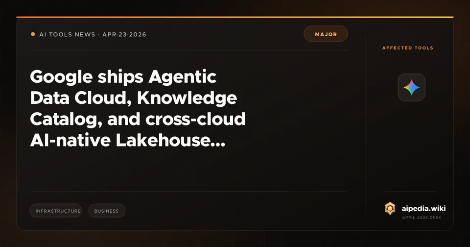 Google ships Agentic Data Cloud, Knowledge Catalog, and cross-cloud AI-native Lakehouse