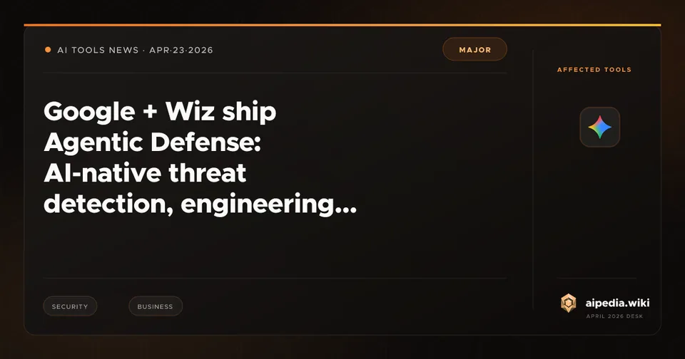 Google + Wiz ship Agentic Defense: AI-native threat detection, engineering, and remediation agents