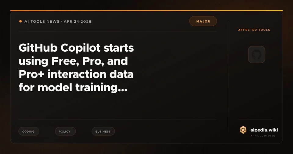 GitHub Copilot starts using Free, Pro, and Pro+ interaction data for model training unless users opt out