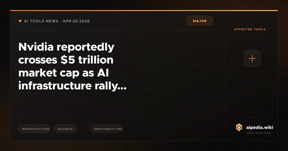 Nvidia reportedly crosses $5 trillion market cap as AI infrastructure rally continues