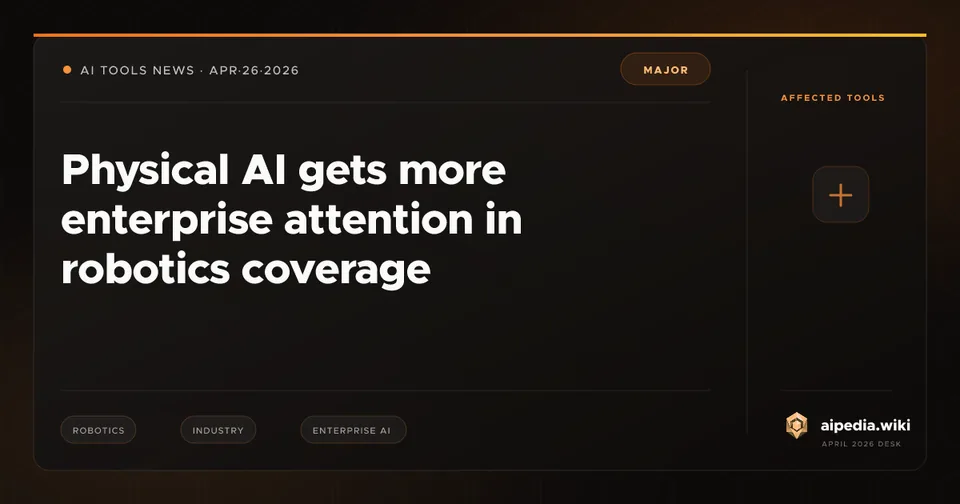 Physical AI gets more enterprise attention in robotics coverage