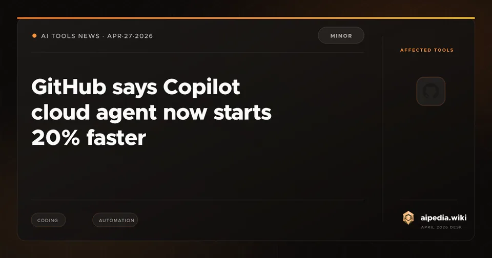 GitHub says Copilot cloud agent now starts 20% faster