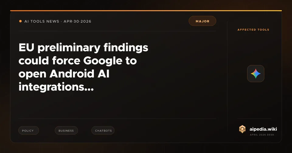 EU preliminary findings could force Google to open Android AI integrations