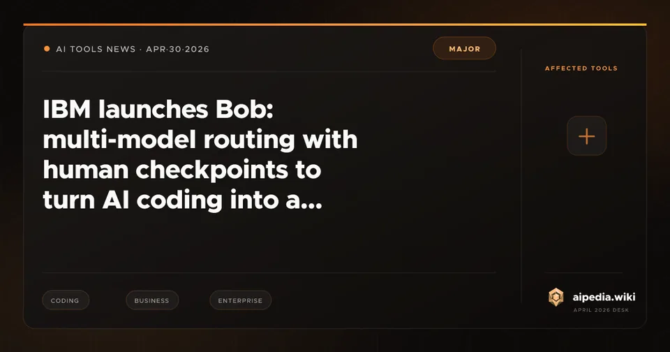 IBM launches Bob: multi-model routing with human checkpoints to turn AI coding into a production system