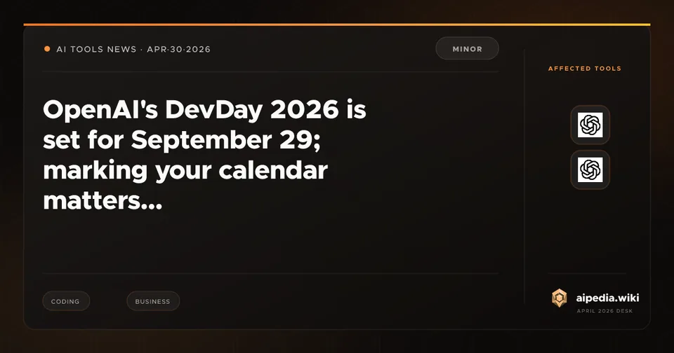 OpenAI's DevDay 2026 is set for September 29; marking your calendar matters