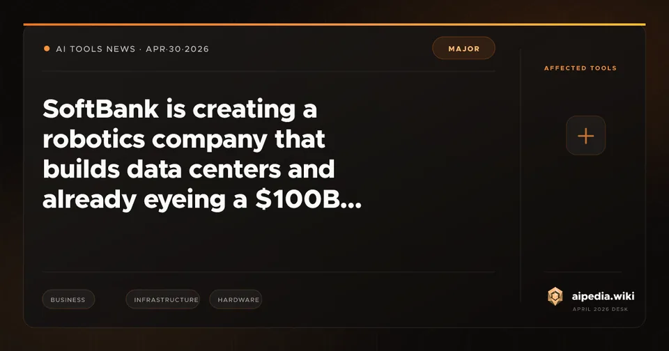 SoftBank is creating a robotics company that builds data centers and already eyeing a $100B IPO