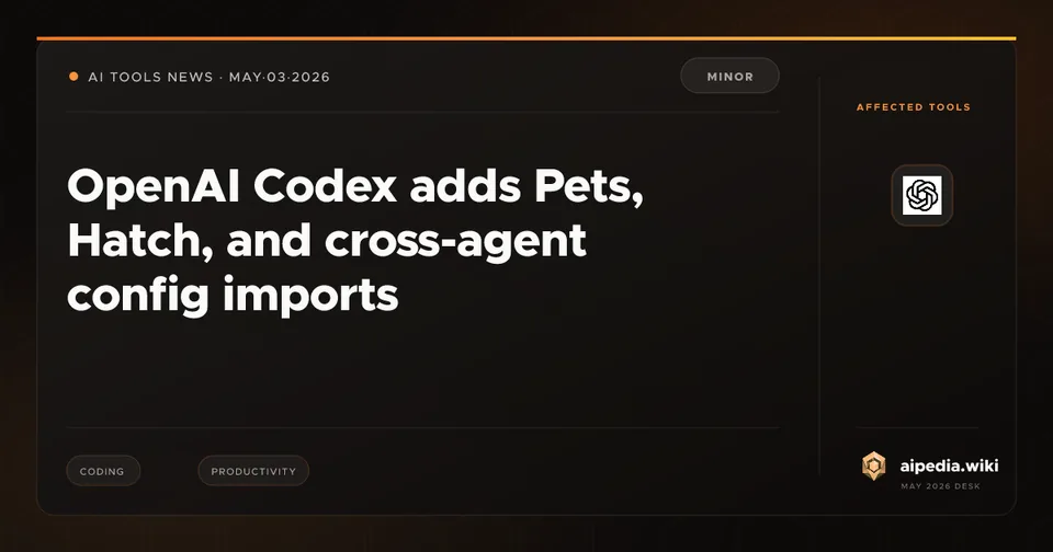 OpenAI Codex adds Pets, Hatch, and cross-agent config imports