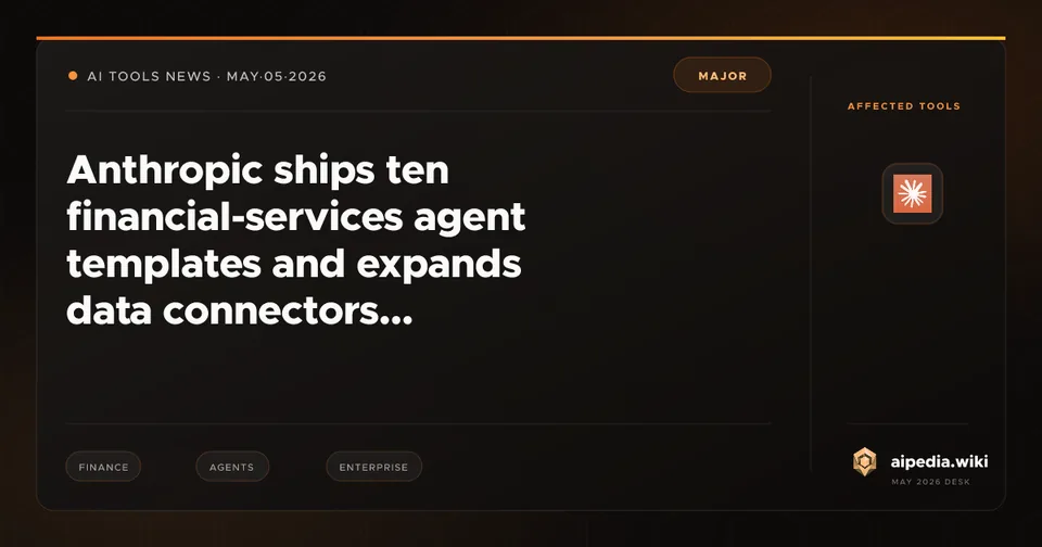 Anthropic ships ten financial-services agent templates and expands data connectors