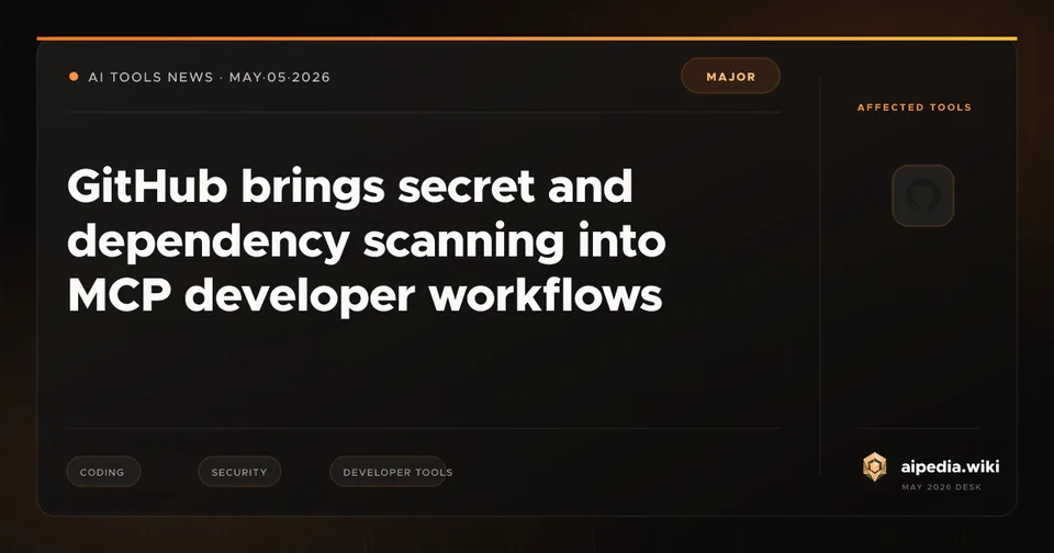 GitHub brings secret and dependency scanning into MCP developer workflows