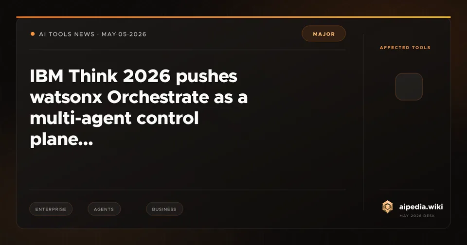 IBM Think 2026 pushes watsonx Orchestrate as a multi-agent control plane