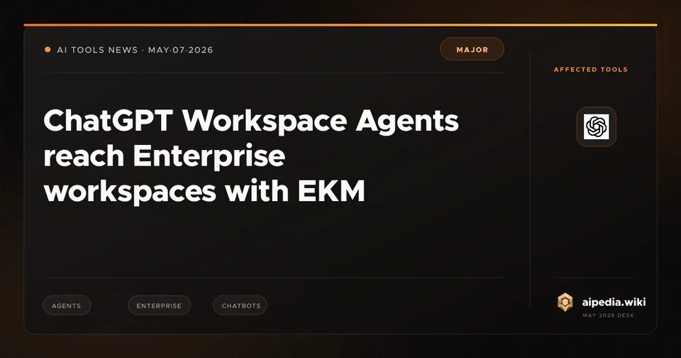 ChatGPT Workspace Agents reach Enterprise workspaces with EKM
