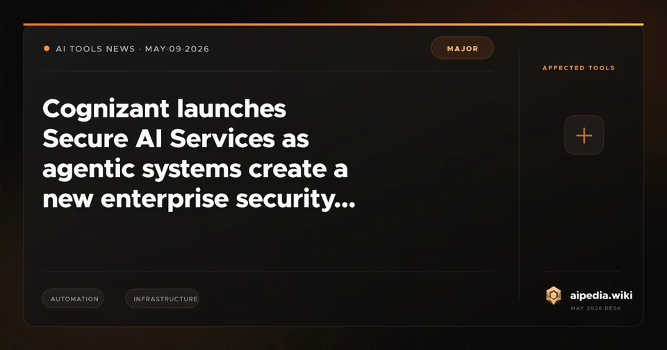 Cognizant launches Secure AI Services as agentic systems create a new enterprise security lane