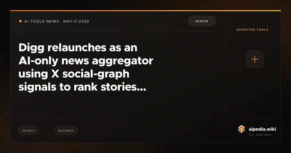 Digg relaunches as an AI-only news aggregator using X social-graph signals to rank stories