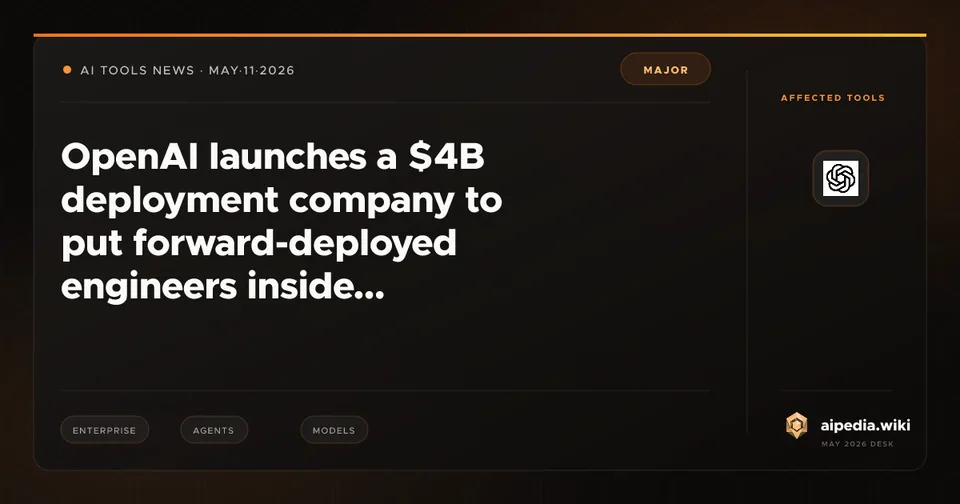 OpenAI launches a $4B deployment company to put forward-deployed engineers inside enterprise buyers