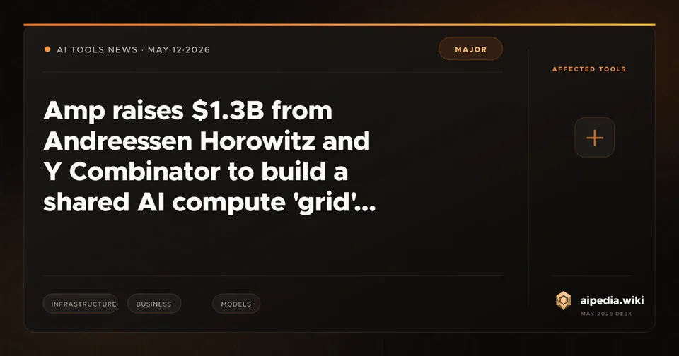 Amp raises $1.3B from Andreessen Horowitz and Y Combinator to build a shared AI compute 'grid' targeting 1.9 GW over five years