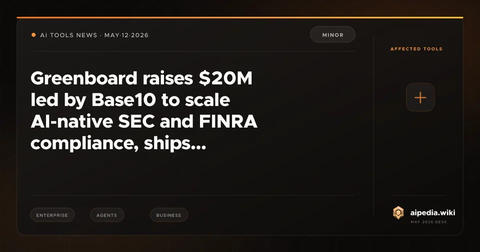 Greenboard raises $20M led by Base10 to scale AI-native SEC and FINRA compliance, ships GreenboardGo conversational layer