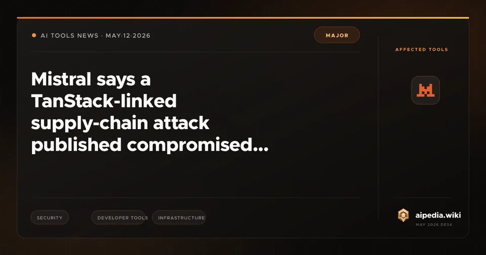 Mistral says a TanStack-linked supply-chain attack published compromised Mistral SDK packages