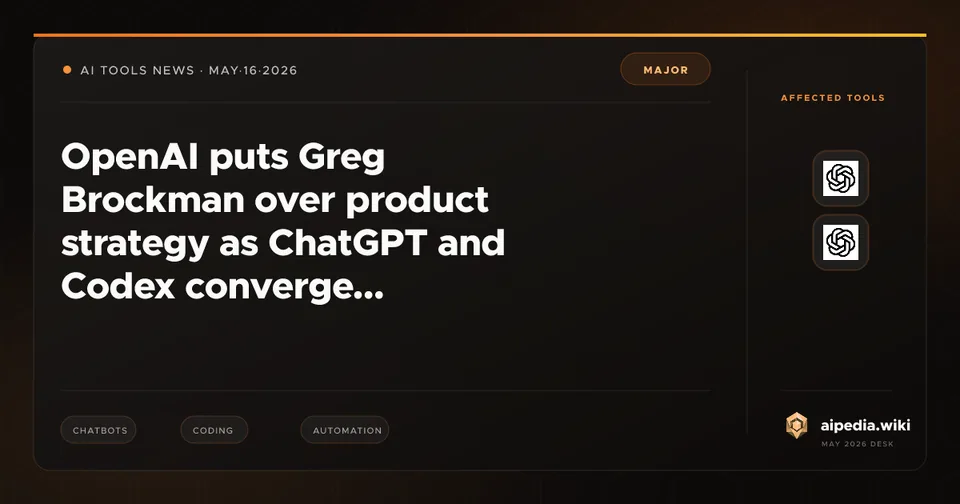 OpenAI puts Greg Brockman over product strategy as ChatGPT and Codex converge