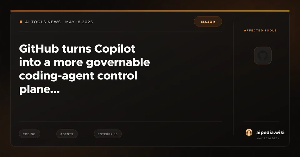 GitHub turns Copilot into a more governable coding-agent control plane