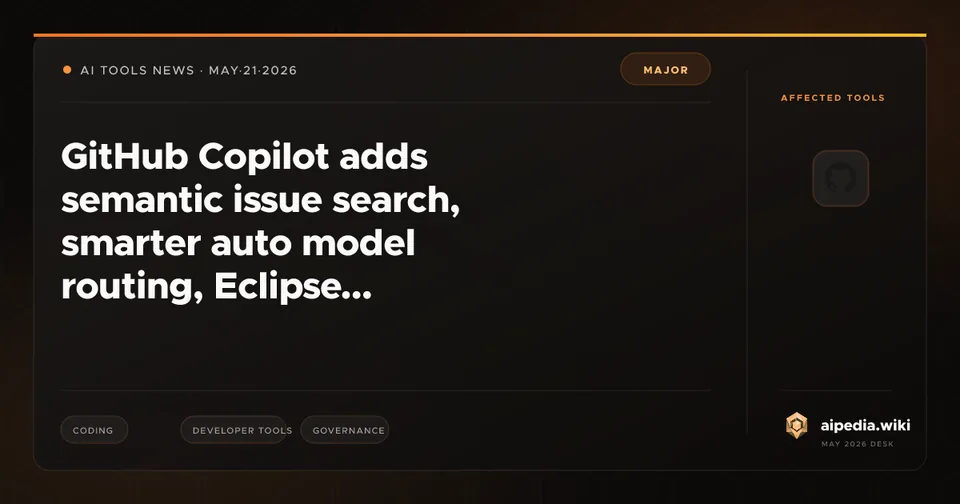 GitHub Copilot adds semantic issue search, smarter auto model routing, Eclipse transparency, and web model cleanup