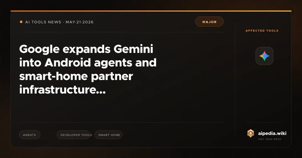 Google expands Gemini into Android agents and smart-home partner infrastructure