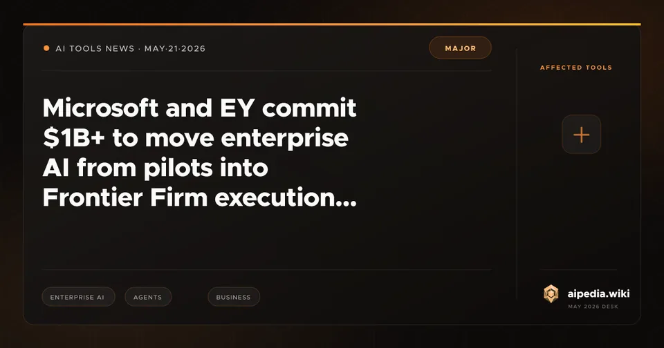 Microsoft and EY commit $1B+ to move enterprise AI from pilots into Frontier Firm execution