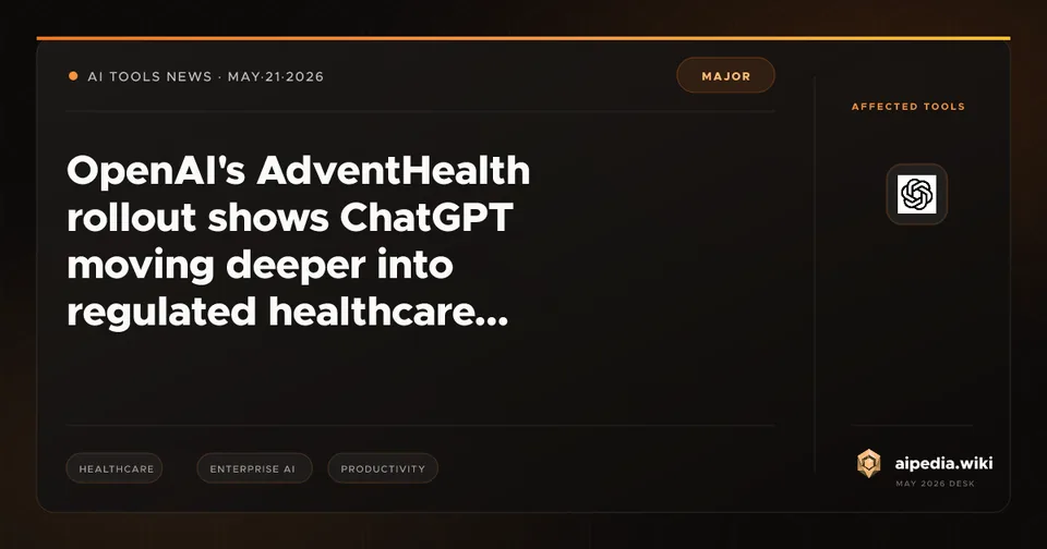 OpenAI's AdventHealth rollout shows ChatGPT moving deeper into regulated healthcare workflows