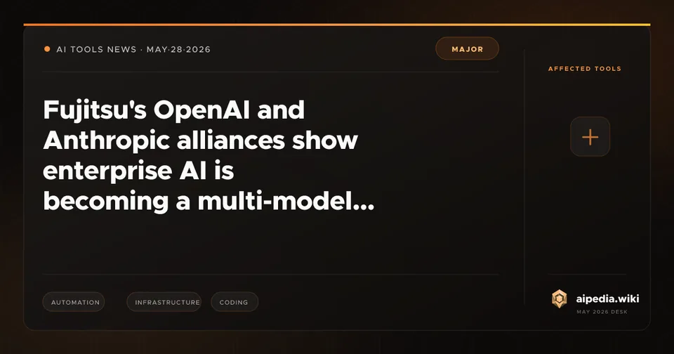 Fujitsu's OpenAI and Anthropic alliances show enterprise AI is becoming a multi-model services stack