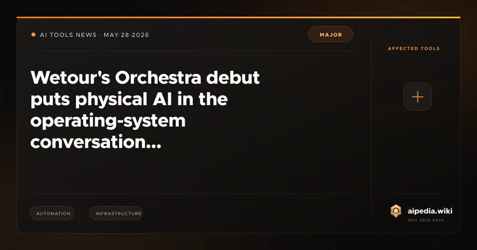 Wetour's Orchestra debut puts physical AI in the operating-system conversation
