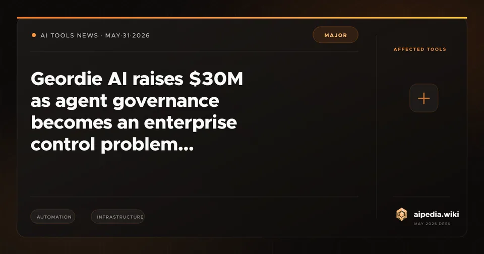 Geordie AI raises $30M as agent governance becomes an enterprise control problem
