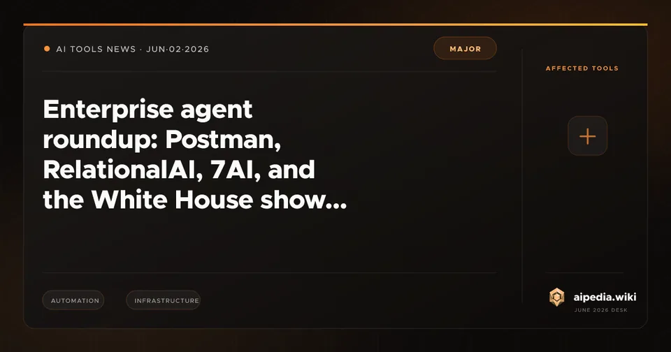 Enterprise agent roundup: Postman, RelationalAI, 7AI, and the White House show where agents are getting serious