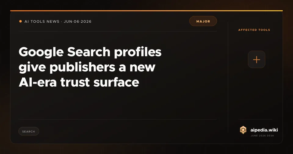 Google Search profiles give publishers a new AI-era trust surface