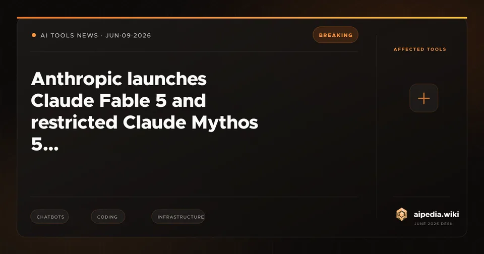 Anthropic launches Claude Fable 5 and restricted Claude Mythos 5