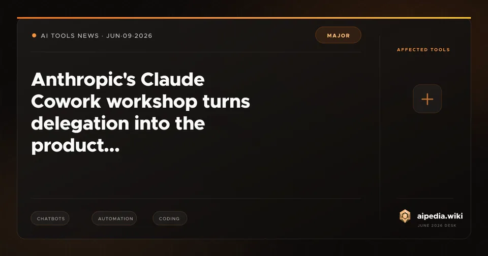Anthropic's Claude Cowork workshop turns delegation into the product
