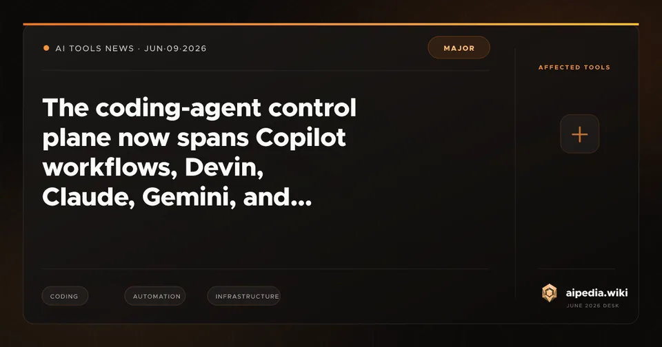 The coding-agent control plane now spans Copilot workflows, Devin, Claude, Gemini, and local models
