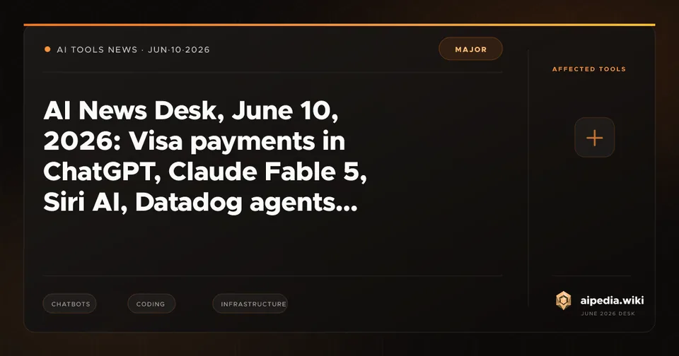 AI News Desk, June 10, 2026: Visa payments in ChatGPT, Claude Fable 5, Siri AI, Datadog agents, Copilot workflows, and chatbot market share