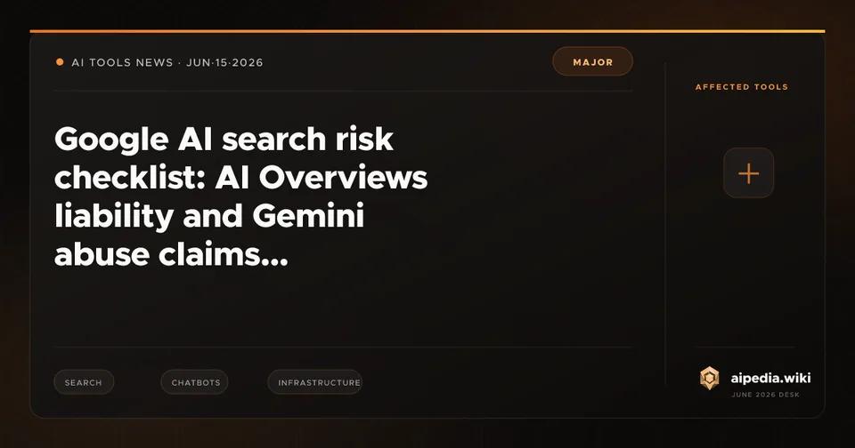 Google AI search risk checklist: AI Overviews liability and Gemini abuse claims