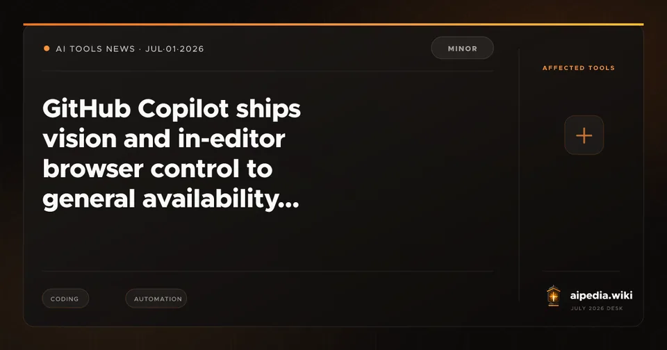 GitHub Copilot ships vision and in-editor browser control to general availability